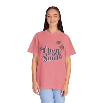 THEN SINGS MY SOUL T-SHIRT