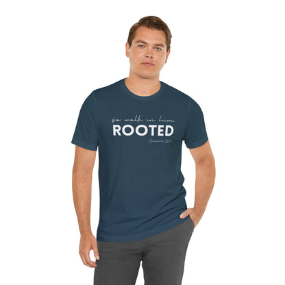 SO WALK IN HIM, ROOTED T-SHIRT