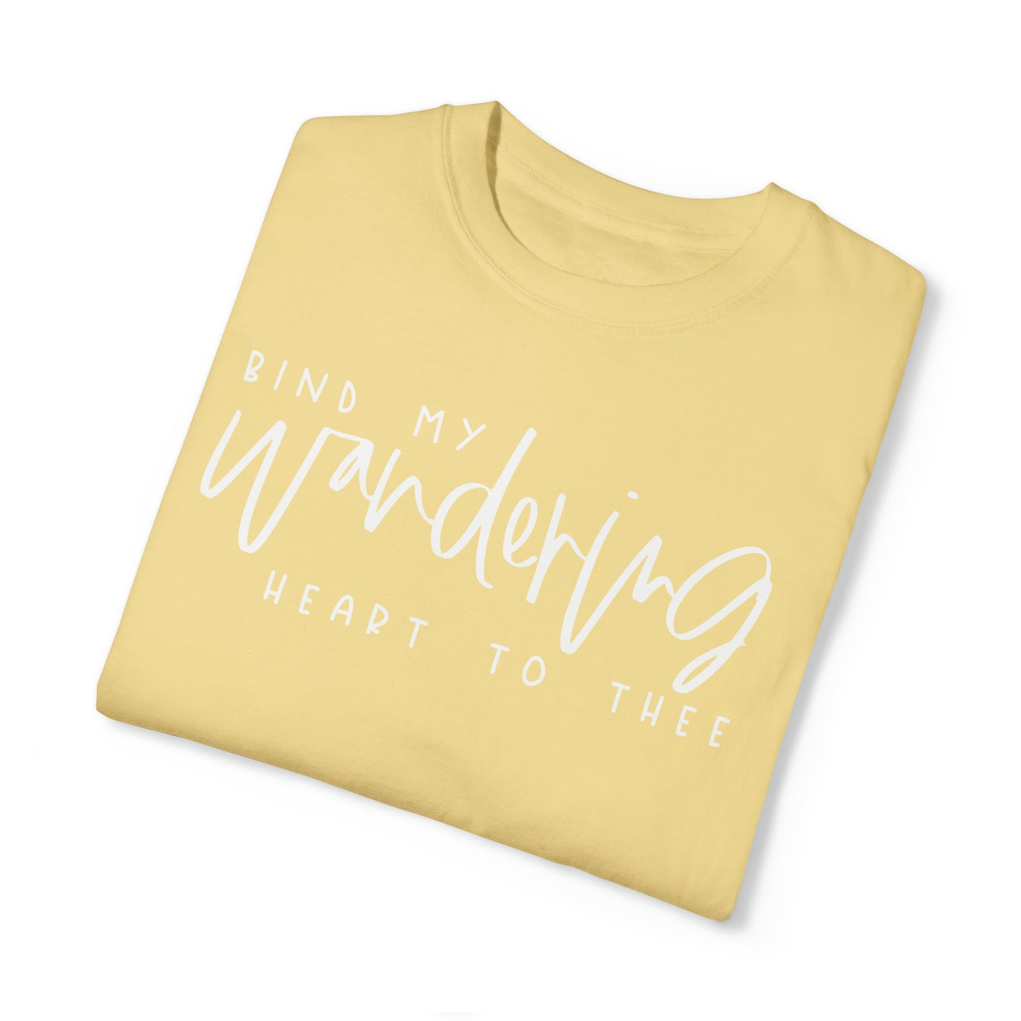 BIND MY WANDERING HEART TO THEE T-SHIRT