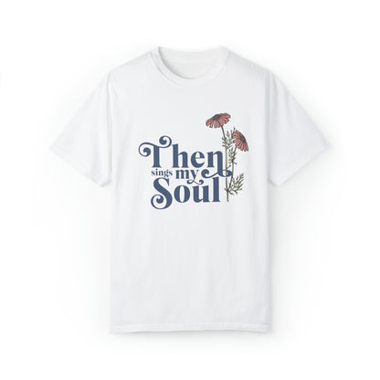 THEN SINGS MY SOUL T-SHIRT