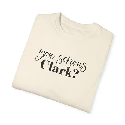 YOU SERIOUS, CLARK? CHRISTMAS T-SHIRT