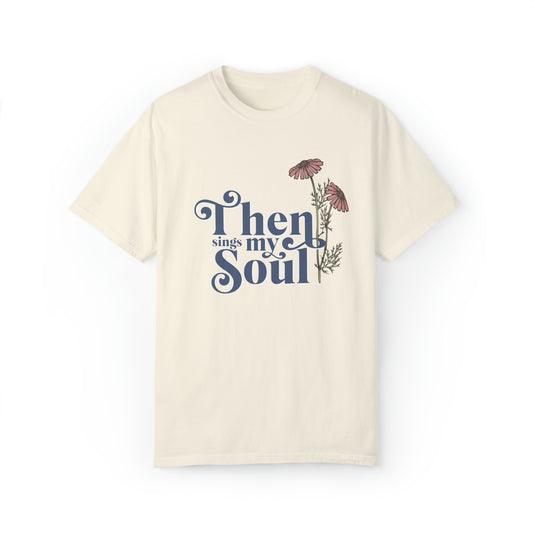 THEN SINGS MY SOUL T-SHIRT