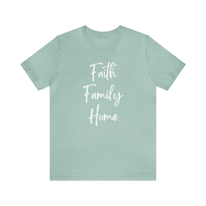 FAITH FAMILY HOME T-SHIRT