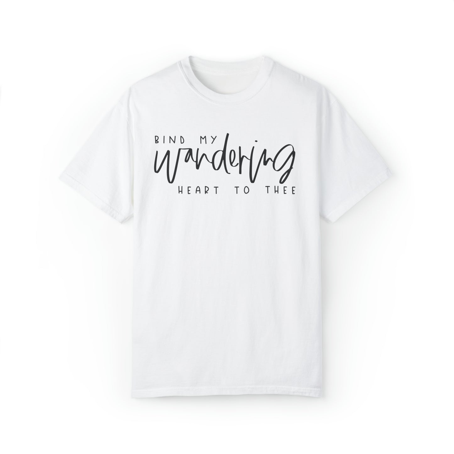 BIND MY WANDERING HEART TO THEE T-SHIRT